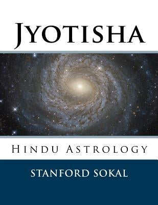 Jyotisha: Hindu Astrology by Sokal, Stanford