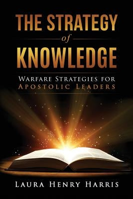 The Strategy of Knowledge by Harris, Laura Henry