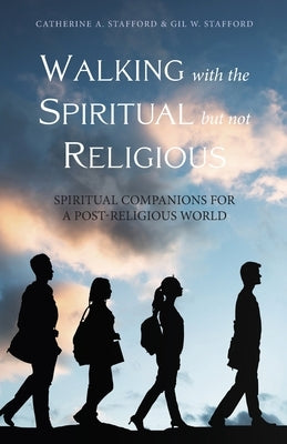 Walking with the Spiritual but not Religious by Stafford, Catherine A.