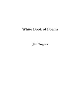 White Book of Poems by Togeas, James