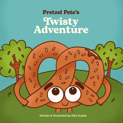Pretzel Pete's Twisty Adventure by Dupler, Ellie