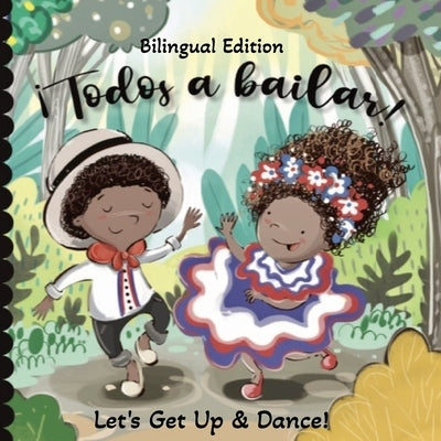 Todos a bailar! Bilingual Edition: Let's Get Up and Dance! by Balleza, Vanessa
