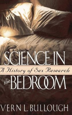 Science In The Bedroom by Bullough, Vern