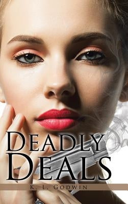 Deadly Deals by Godwin, K. L.