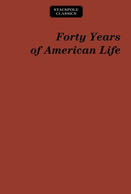 Forty Years of American Life by Nichols, Thomas Low