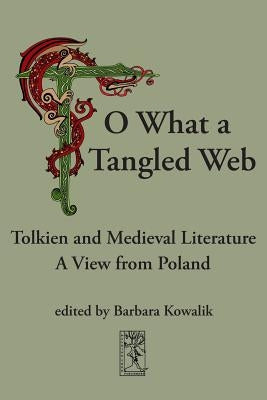 O, What a Tangled Web by Kowalik, Barbara