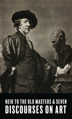 Heir To The Old Masters and Seven Discourse on Art by Hagan, Chadwick