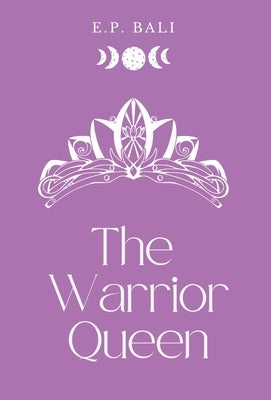 The Warrior Queen (Pastel Edition) by Bali, E. P.