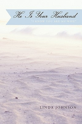 He Is Your Husband: "I Know You Are My Wife" by Johnson, Linda