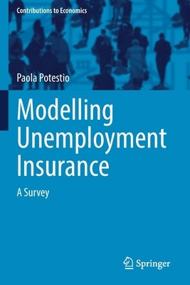 Modelling Unemployment Insurance: A Survey by Potestio, Paola