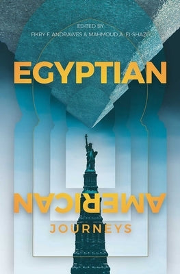 Egyptian-American Journeys: An Anthology by Andrawes, Fikry F.