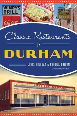Classic Restaurants of Durham by Holaday, Chris