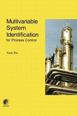 Multivariable System Identification for Process Control by Zhu, Y.