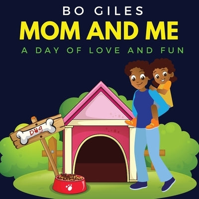 Mom and Me: A Day of Love and Fun by Giles, Bo