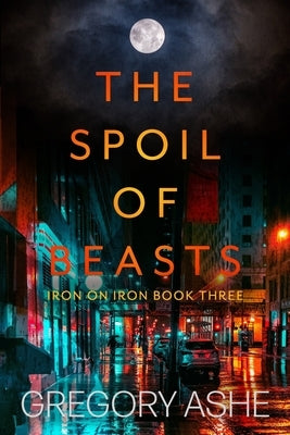 The Spoil of Beasts by Ashe, Gregory