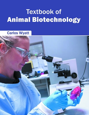 Textbook of Animal Biotechnology by Wyatt, Carlos