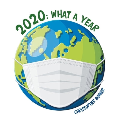 2020; What a Year by Bonner, Christopher