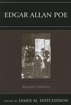 Edgar Allan Poe: Beyond Gothicism by Hutchisson, James M.