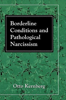 Borderline Conditions and Pathological Narcissism by Kernberg, Otto F.