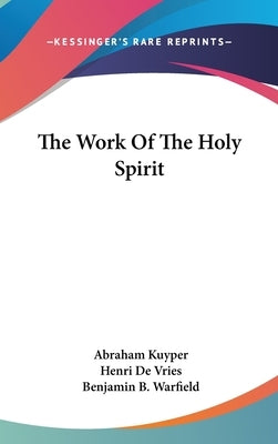 The Work of the Holy Spirit by Kuyper, Abraham