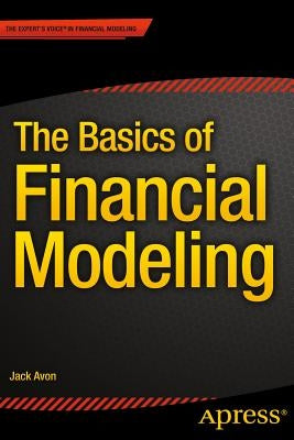 The Basics of Financial Modeling by Avon, Jack