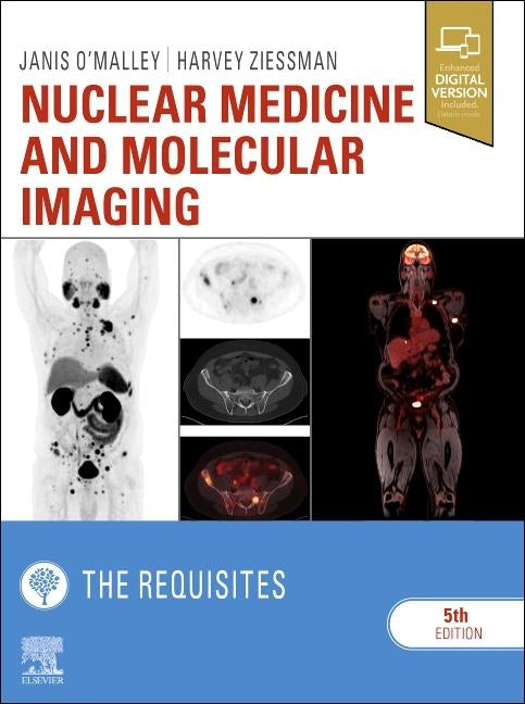 Nuclear Medicine and Molecular Imaging: The Requisites by O'Malley, Janis P.