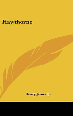 Hawthorne by James, Henry, Jr.