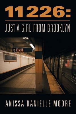 11226: Just a Girl from Brooklyn by Moore, Anissa Danielle