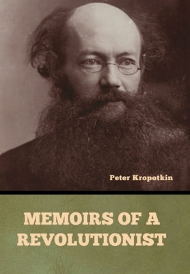 Memoirs of a Revolutionist by Kropotkin, Peter