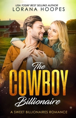 The Cowboy Billionaire: A Clean Billionaire Romance by Hoopes, Lorana