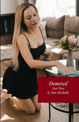 Demoted: Part Three by Michelle, Ann