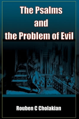 The Psalms and the Problem of Evil by Cholakian, Rouben C.