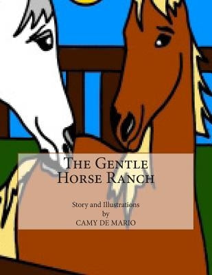 The Gentle Horse Ranch by De Mario, Camy