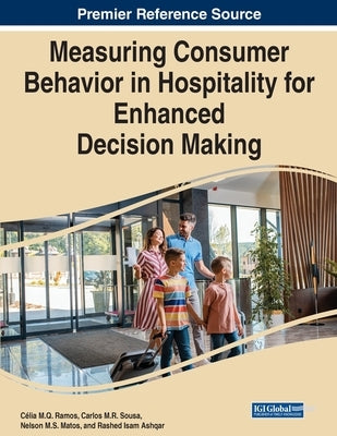 Measuring Consumer Behavior in Hospitality for Enhanced Decision Making by Ramos, Célia M. Q.