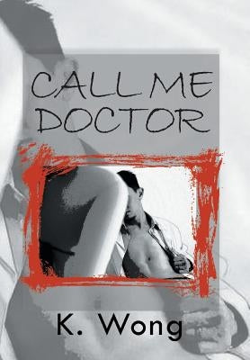 Call Me Doctor by Wong, K.