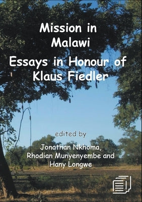Mission in Malawi: Essays in Honour of Klaus Fiedler by Nkhoma, Jonathan S.
