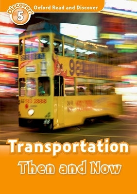 Oxford Read and Discover: Level 5: 900-Word Vocabulary Transportation Then and Now by Styring, James