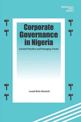 Corporate Governance in Nigeria: Current Practices and Emerging Trends by Marshall, Junaidu Bello