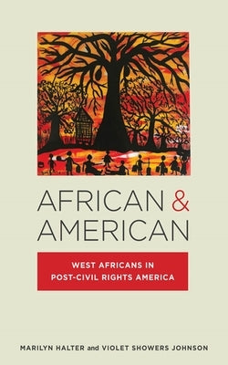 African & American: West Africans in Post-Civil Rights America by Halter, Marilyn