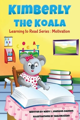 Kimberly (the) Koala Book Series: Motivation by Johnson-Darden, Mary