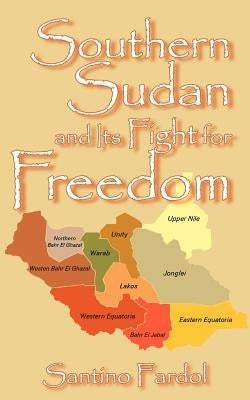 Southern Sudan and Its Fight for Freedom by Fardol, Santino