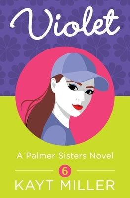 Violet: A Palmer Sisters Book 6 by Miller, Kayt