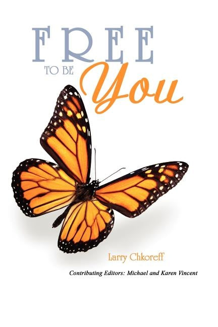 Free To Be You by Chkoreff, Larry