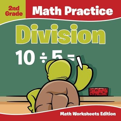 2nd Grade Math Practice: Division Math Worksheets Edition by Baby Professor