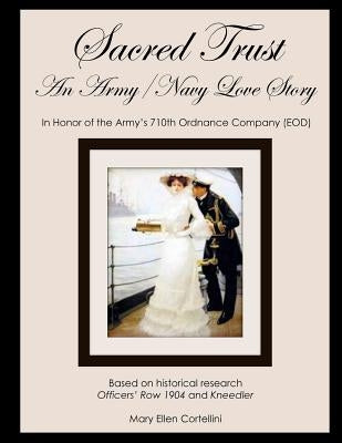 Sacred Trust: An Army/Navy Love Story by Cortellini, Mary Ellen