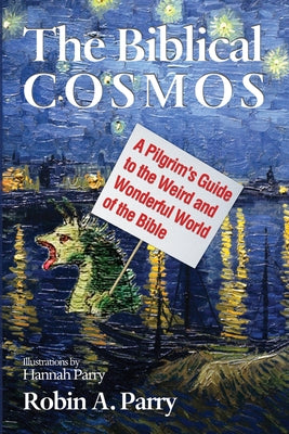The Biblical Cosmos by Parry, Robin A.