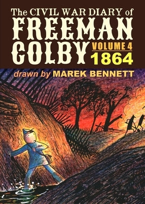 The Civil War Diary of Freeman Colby, Volume 4: 1864 by Bennett, Marek