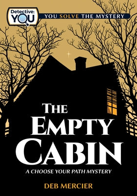 The Empty Cabin: A Choose Your Path Mystery by Mercier, Deb