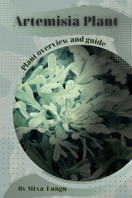 Artemisia Plant: Plant overview and guide by Lungu, Mixa