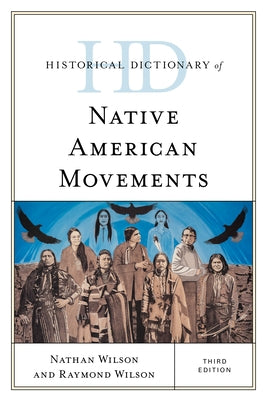 Historical Dictionary of Native American Movements by Wilson, Nathan